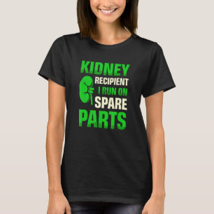 Ontvanger van de nieren die ik op reserveonderdele t-shirt