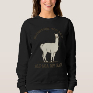 ONTVANGST U ZEGT ALPACA MY BAGS Grappig Hiking Trui