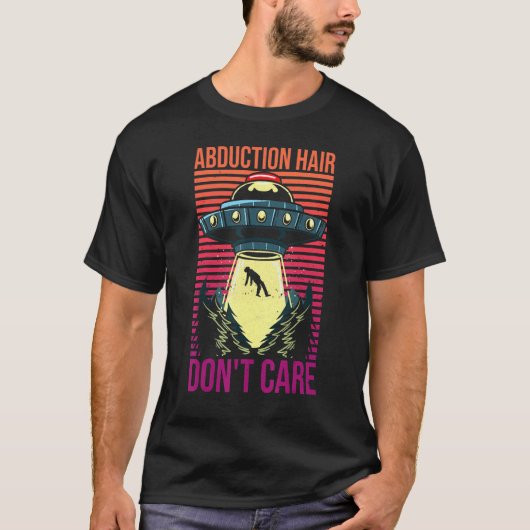 Ontvoering Haar Dont Care Quote  UFO Meisje Al T-shirt (Voorkant)