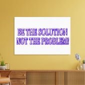 Ontwerp van Cute Artwork "BE DE OPLOSSING" Nu kope Canvas Afdruk (Insitu (Woonkamer))