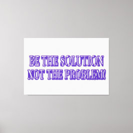 Ontwerp van Cute Artwork "BE DE OPLOSSING" Nu kope Canvas Afdruk