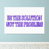 Ontwerp van Cute Artwork "BE DE OPLOSSING" Nu kope Canvas Afdruk (Insitu (Houten vloer))