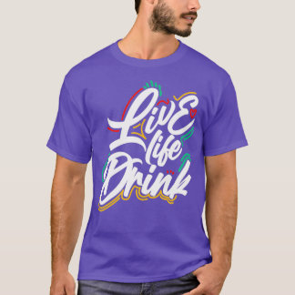 Ontwerp van live Drink T-shirt