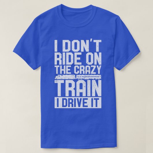 Ontwerpcitaat voor Sarcastic Train Driver I Donx27 T-shirt (Design voorkant)