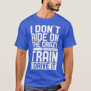 Ontwerpcitaat voor Sarcastic Train Driver I Donx27 T-shirt