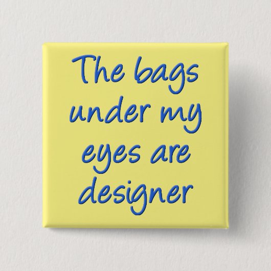 Ontwerper Tassen Onder Mijn Ogen Grappige Knoop Ba Vierkante Button 5,1 Cm (Voorkant)