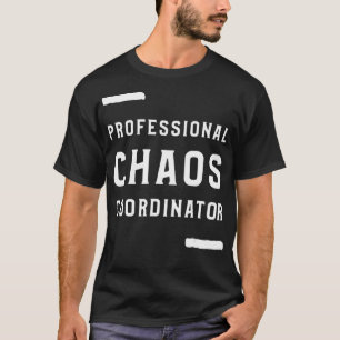 Ontwerpmedewerker van Professional Chaos Coordinat T-shirt