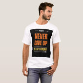 Ontworpen T-Shirt "Naver opgeven verblijf "sterk" (Voorkant volledig)