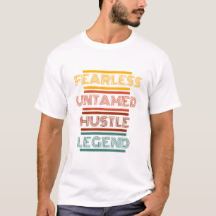 Onverschrokken Ongetemd Doorzettingsvermogen Legen T-shirt