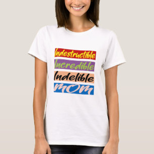 Onverwoestbare, Ongelooflijke, Onuitwisbare Moeder T-shirt