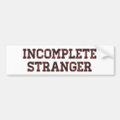 Onvolledige vreemdeling bumpersticker (Voorkant)