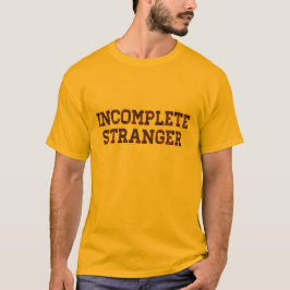 Onvolledige vreemdeling t-shirt