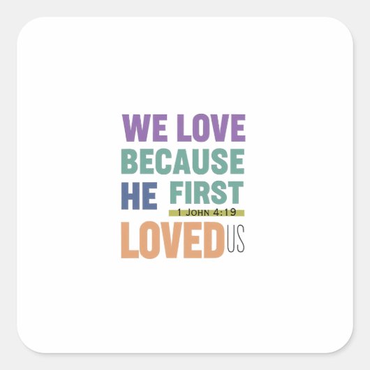 Onvoorwaardelijke Liefde begint met Gods Liefde Vierkante Sticker (Voorkant)