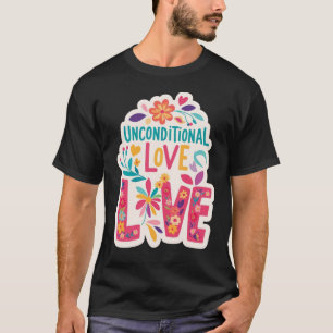 Onvoorwaardelijke Liefde – Kleurrijke Bloemige Har T-shirt