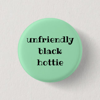 Onvriendelijke zwarte hottie ronde button 3,2 cm