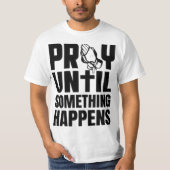 Onwankelbaar Geloof BID Totdat Er Iets Gebeurt Gra T-shirt (Voorkant)