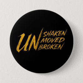 ONwankelbaar. ONbewogen. ONbreekbaar – Onbreekbare Ronde Button 7,6 Cm