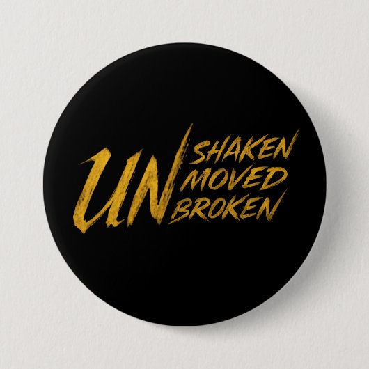 ONwankelbaar. ONbewogen. ONbreekbaar – Onbreekbare Ronde Button 7,6 Cm (Voorkant)