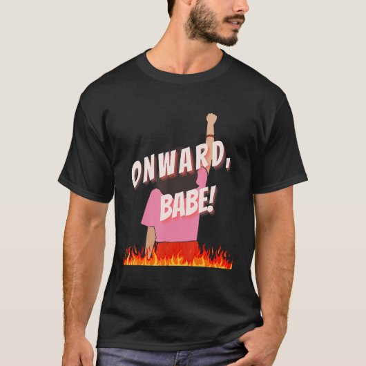 Onward babe vechten voor lichamelijke autonomie en t-shirt (Voorkant)