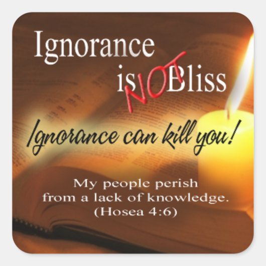 Onwetendheid is geen Bliss Bible Quote Inspirerend Vierkante Sticker (Voorkant)