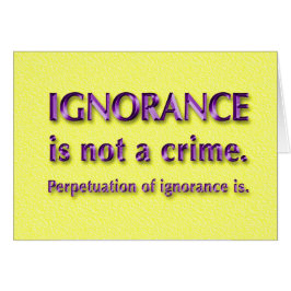 Onwetendheid is geen misdaad.