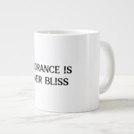 Onwetendheid is nooit Bliss Specialty Mok