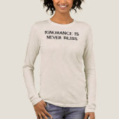Onwetendheid is nooit een gelukzalig T-shirt (Voorkant)