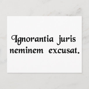 Onwetendheid van de wet verontschuldigt niemand. briefkaart