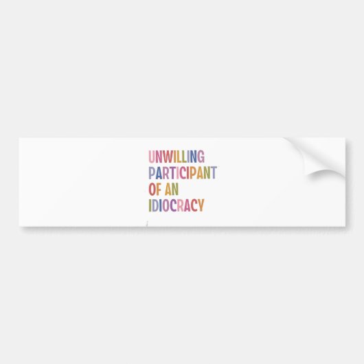 Onwillige deelnemer van een idiocratie tegen Trump Bumpersticker (Voorkant)