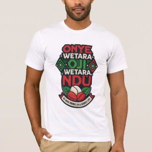 Onye Wetara Oji Wetara Ndụ Igbo Spreuk T-Shirt