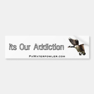 Onze Add.iction, Pa Waterfowler Goose Bumpersticker