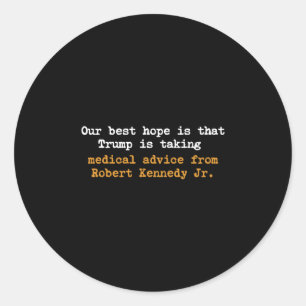 Onze beste hoop is dat Trump medisch advies opvolg Ronde Sticker