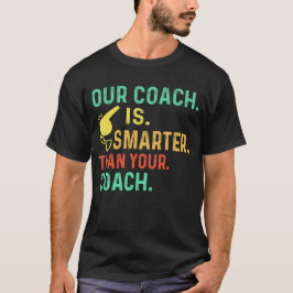 Onze coach is slimmer dan uw coach t-shirt