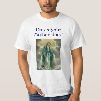 Onze dame van Grace, D0 als je moeder d0es. T-shirt