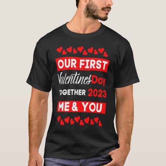 Onze eerste Valentijnsdag samen 2023 die C aanpass T-shirt (Voorkant)