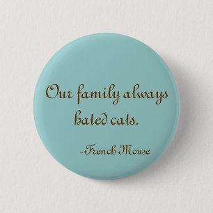 Onze familie haatte altijd katten ronde button 5,7 cm