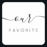 Onze favoriete moderne kalligrafie vierkante sticker<br><div class="desc">Onze favoriete favoriete favoriete Sticker met moderne kalligrafie voor Wedding Welcome Bag. Het ontwerp kenmerkt een moderne lay-out van de stijlmanuscripttekst. Als u geavanceerde wijzigingen wilt aanbrengen,  selecteert u "Klik om verder aan te passen" onder Deze sjabloon personaliseren.</div>