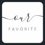 Onze favoriete moderne kalligrafie vierkante sticker<br><div class="desc">Onze favoriete favoriete favoriete Sticker met moderne kalligrafie voor Wedding Welcome Bag. Het ontwerp kenmerkt een moderne lay-out van de stijlmanuscripttekst. Als u geavanceerde wijzigingen wilt aanbrengen,  selecteert u "Klik om verder aan te passen" onder Deze sjabloon personaliseren.</div>