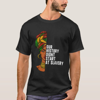 Onze geschiedenis begon met de zwarte slavernij. t-shirt