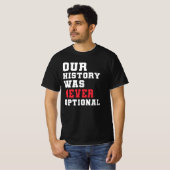 Onze Geschiedenis Was Nooit Optioneel T-shirt (Voorkant volledig)