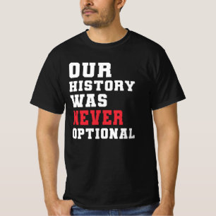 Onze Geschiedenis Was Nooit Optioneel T-shirt