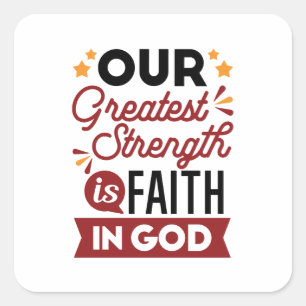Onze Grootste Kracht Is Het Geloof in God Citaat Vierkante Sticker