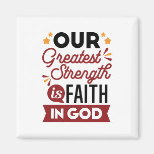 Onze Grootste Kracht Is Het Geloven in God Spreuk Magneet