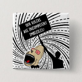 Onze heersers zijn onbekwame imbecielen vierkante button 5,1 cm