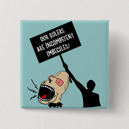 Onze heersers zijn onbekwame imbecielen vierkante button 5,1 cm