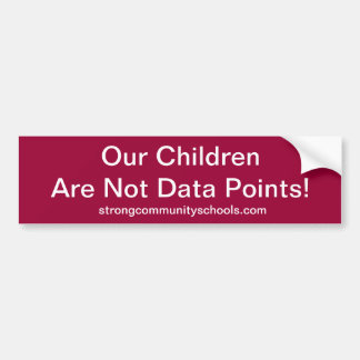 Onze kinderen zijn geen datapunten. bumpersticker