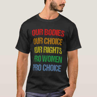 Onze lichamen Onze keuze Onze rechten Pro keuze T-shirt
