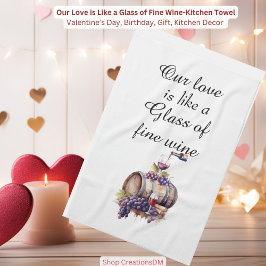 Onze liefde is als een glas wijn theedoek