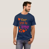 Onze liefde is altijd Valentijn T-shirt (Voorkant volledig)