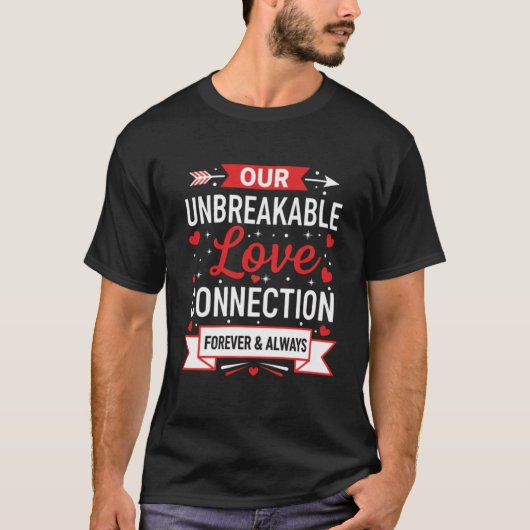 Onze Onbreekbare Liefdesconnectie Romantisch T-shirt (Voorkant)
